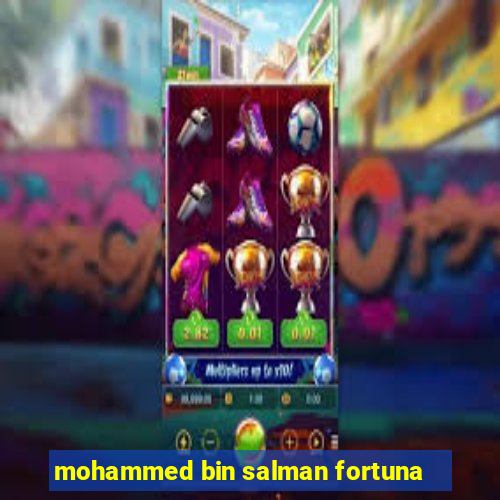 mohammed bin salman fortuna